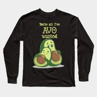 You Are All Avo Wanted Avocado Valentines Day Long Sleeve T-Shirt